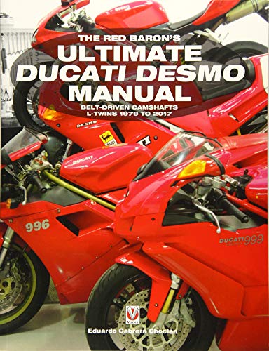 The Red Baron’s Ultimate Ducati Desmo Manual: Belt-Driven Camshafts